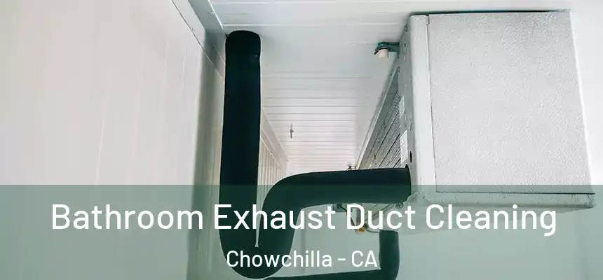  Bathroom Exhaust Duct Cleaning Chowchilla - CA