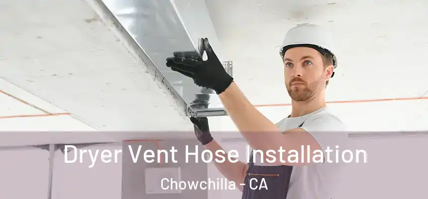  Dryer Vent Hose Installation Chowchilla - CA
