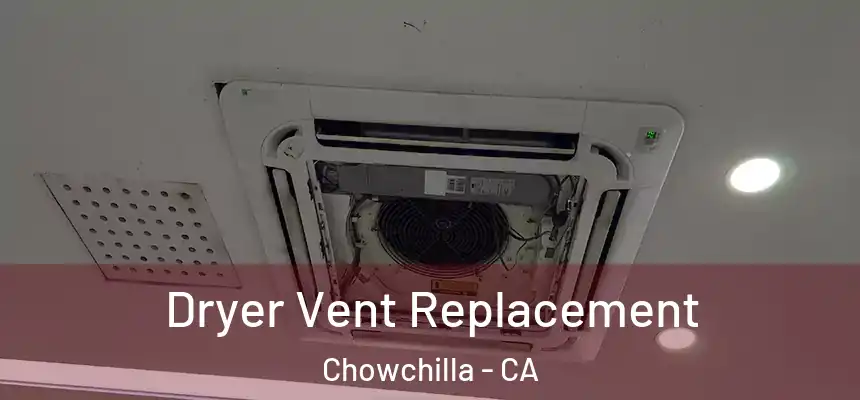  Dryer Vent Replacement Chowchilla - CA