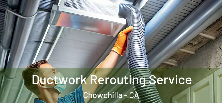  Ductwork Rerouting Service Chowchilla - CA