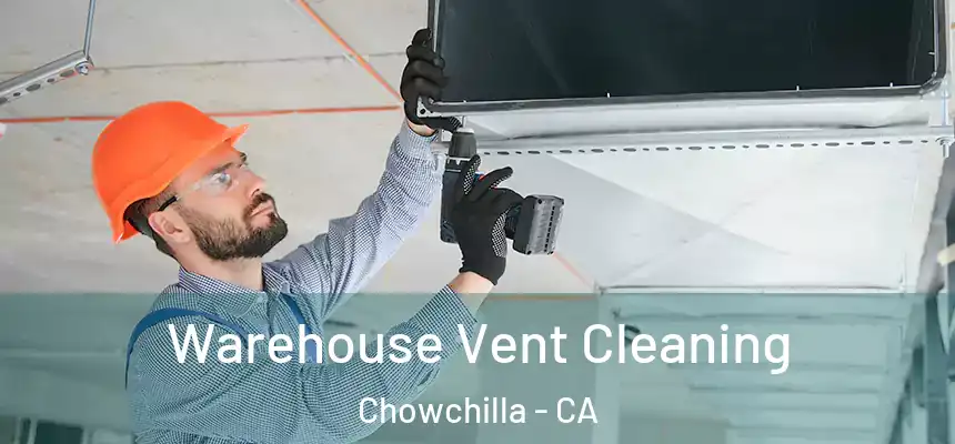  Warehouse Vent Cleaning Chowchilla - CA