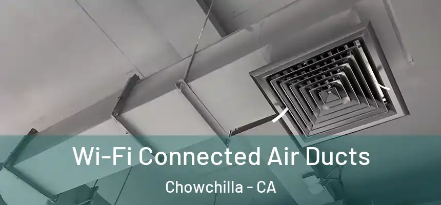  Wi-Fi Connected Air Ducts Chowchilla - CA